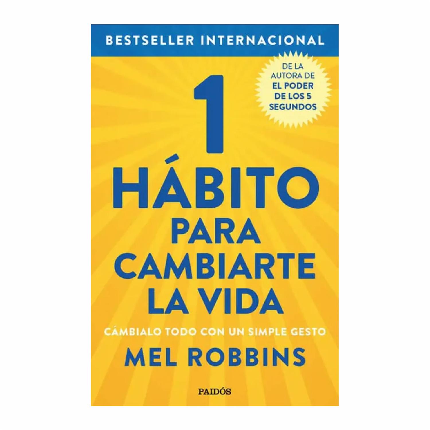 1 Hábito Para Cambiarte La Vida Mel Robbins PAIDÓS 259 Páginas